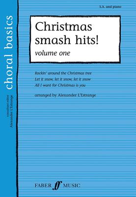 Christmas Smash Hits!, Vol 1 (Faber Edition: Choral Basics #1) By Alexander L'Estrange (Arranged by) Cover Image