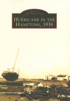 Hurricane in the Hamptons, 1938 (Images of America) By Mary Cummings Cover Image