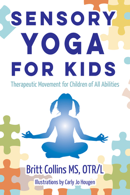 Sensory Yoga for Kids: Therapeutic Movement for Children of All Abilities Cover Image