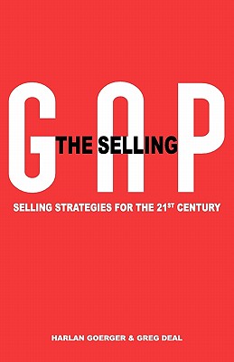 The Selling Gap, Selling Strategies for the 21st Century Cover Image