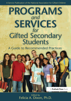 Programs and Services for Gifted Secondary Students: A Guide to Recommended Practices By Felicia A. Dixon Cover Image