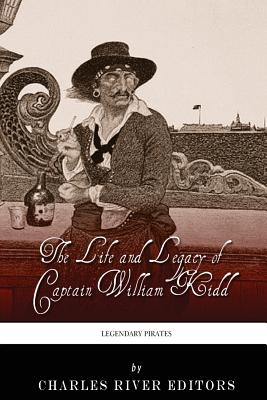 Legendary Pirates: The Life and Legacy of Captain William Kidd Cover Image