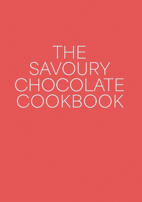 The Savoury Chocolate Cookbook Cover Image