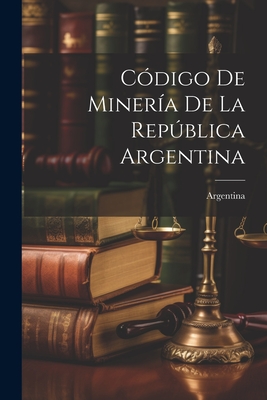 Código De Minería De La República Argentina Cover Image