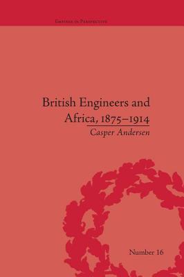 British Engineers and Africa, 1875-1914 (Empires in Perspective)