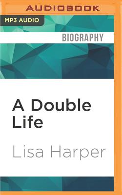 A Double Life: Discovering Motherhood By Lisa Catherine Harper, Dina Pearlman (Read by) Cover Image
