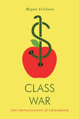 Class War: The Privatization of Childhood (Jacobin) Cover Image