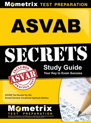 ASVAB Secrets Study Guide: ASVAB Test Review for the Armed Services Vocational Aptitude Battery By ASVAB Exam Secrets Test Prep (Editor) Cover Image