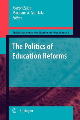 The Politics of Education Reforms (Globalisation #9) By Joseph Zajda (Editor), Macleans A. Geo-Jaja (Editor) Cover Image