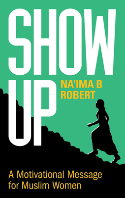 Show Up: A Motivational Message for Muslim Women Cover Image