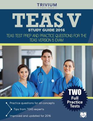 TEAS V Study Guide 2016: TEAS Test Prep and Practice Questions for the TEAS Version 5 Exam Cover Image