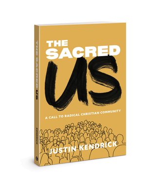 The Sacred Us: A Call to Radical Christian Community By Justin Kendrick Cover Image