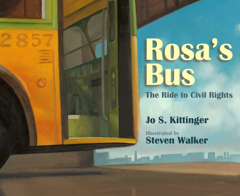 Rosa's Bus: The Ride to Civil Rights By Jo S. Kittinger, Steven Walker (Illustrator) Cover Image