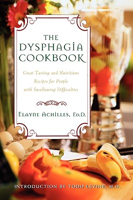 The Dysphagia Cookbook: Great Tasting and Nutritious Recipes for People with Swallowing Difficulties Cover Image