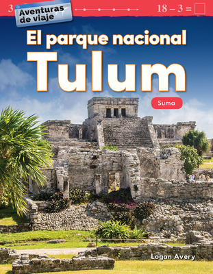 Aventuras de Viaje: El Parque Nacional Tulum: Suma (Travel Adventures: Tulum National Park: Addition) (Mathematics Readers) Cover Image