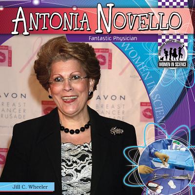 Antonia Novello: Fantastic Physician: Fantastic Physician (Women in Science) Cover Image