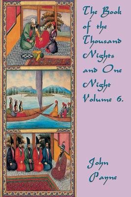 The Book of the Thousand Nights and One Night Volume 6. By John Payne (Translator) Cover Image