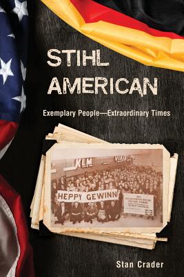 Stihl American: Exemplary People -- Extraordinary Times