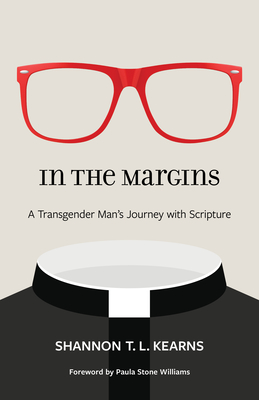 In the Margins: A Transgender Man's Journey with Scripture By Shannon T. L. Kearns, Paula Stone Williams (Foreword by) Cover Image
