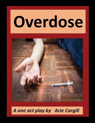 Overdose: A One Act Play By Acie Cargill Cover Image