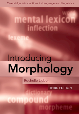 Introducing Morphology (Cambridge Introductions to Language and Linguistics) By Rochelle Lieber Cover Image