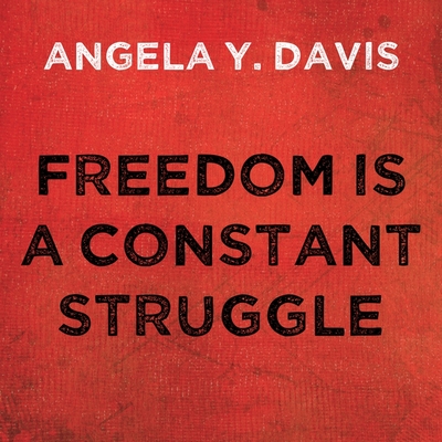 Freedom Is a Constant Struggle Lib/E: Ferguson, Palestine, and the Foundations of a Movement