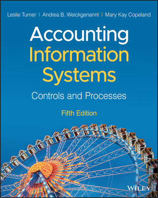 Accounting Information Systems: Controls and Processes By Leslie Turner, Andrea B. Weickgenannt, Mary Kay Copeland Cover Image