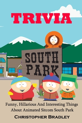 South Park Trivia: Funny, Hillarious And Interesting Things About Animated  Sitcom South Park (Paperback) | Snowbound Books