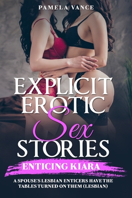 Explicit Erotic Sex Stories: Enticing KIARA. A spouse's lesbian enticers have the tables turned on them (Lesbian) Cover Image
