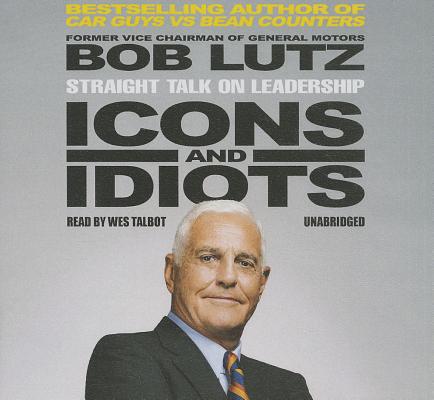 Icons and Idiots: Straight Talk on Leadership Cover Image