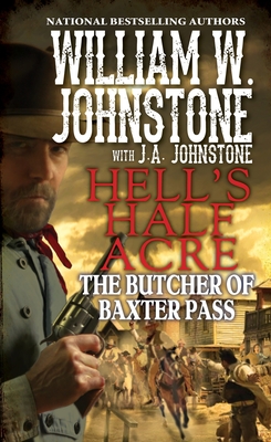 The Butcher of Baxter Pass (Hell's Half Acre #3) By William W. Johnstone, J.A. Johnstone Cover Image