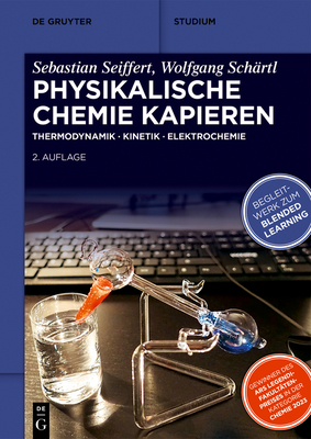 Physikalische Chemie Kapieren: Thermodynamik - Kinetik - Elektrochemie (de Gruyter Studium)