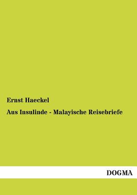 Aus Insulinde - Malayische Reisebriefe By Ernst Haeckel Cover Image