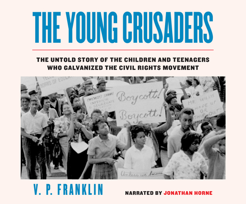 The Young Crusaders: The Untold Story of the Children and Teenagers Who Galvanized the Civil Rights Movement Cover Image