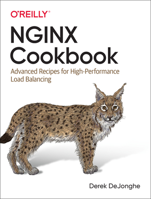 Nginx Cookbook: Advanced Recipes for High-Performance Load Balancing By Derek Dejonghe Cover Image