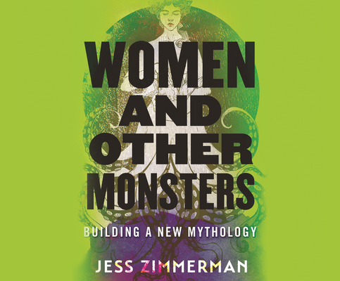 Women and Other Monsters: Building a New Mythology