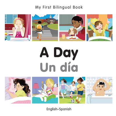My First Bilingual Book–A Day (English–Spanish) By Milet Publishing Cover Image