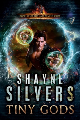Tiny Gods: Nate Temple Series Book 6 By Shayne Silvers Cover Image