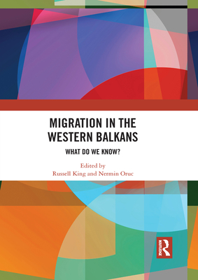 Migration in the Western Balkans: What Do We Know? By Russell King (Editor), Nermin Oruc (Editor) Cover Image