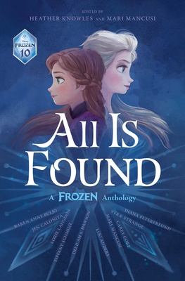 All Is Found: A Frozen Anthology By Disney Books Cover Image