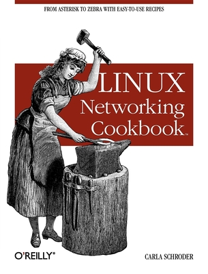 Linux Networking Cookbook: From Asterisk to Zebra with Easy-To-Use Recipes Cover Image