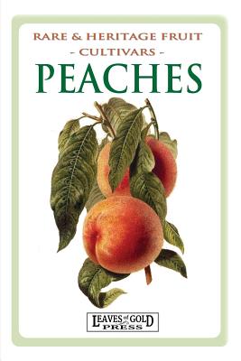 Peaches: Rare and Heritage Fruit Cultivars #8 (Rare & Heritage Fruit Cultivars #8) Cover Image