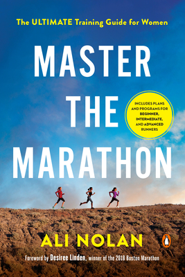 Master the Marathon: The Ultimate Training Guide for Women By Ali Nolan, Desiree Linden (Foreword by) Cover Image