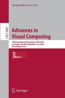 Advances in Visual Computing: 10th International Symposium, Isvc 2014, Las Vegas, Nv, Usa, December 8-10, 2014, Proceedings, Part I Cover Image
