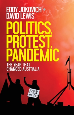 Politics, Protest, Pandemic: The year that changed Australia By Eddy Jokovich, David Lewis Cover Image