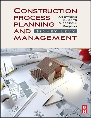 Construction Process Planning and Management: An Owner's Guide to Successful Projects Cover Image