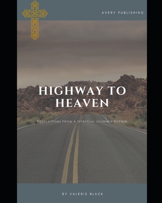 Highway To Heaven: Revelations From A Spiritual Journey Within Cover Image