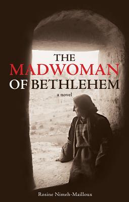 The Madwoman of Bethlehem By Rosine Nimeh-Mailloux Cover Image