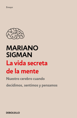 La vida secreta de la mente / The Secret Life of the Mind: How Your Brain Thinks, Feels, and Decides Cover Image