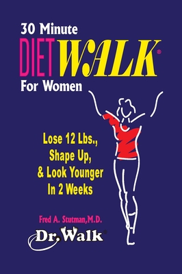 30 Minute Dietwalk for Women: Lose 12 Lbs. & Shape Up in 2 Weeks Cover Image